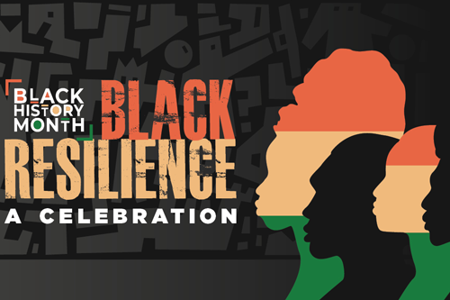 Check back all month to see how we celebrate this year’s theme, “Black Resilience."